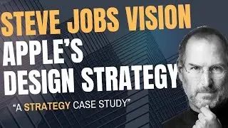 Steve Jobs' Vision: How Apple's Innovation & Design Thinking Revolutionized Tech | A Strategy Case