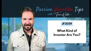 JF3059: What Kind of Investor Are You? | Passive Investor Tips ft. Travis Watts