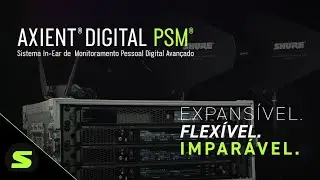 Axient Digital PSM - Expansível. Flexível. Imaparável.