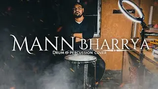 Mann bharryaa 2.0 Drum & Percussion cover | B praak | jaani