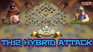 EASY Ways To 3 Star with TH12 Hybrid Attack (Clash of Clans)
