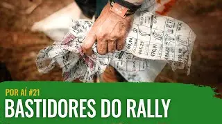 POR AÍ #21: Por DENTRO dos SERTÕES: os BASTIDORES de um RALLY, parte 2