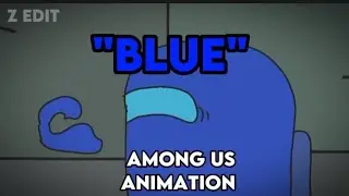 BLUE.    AMONG US ANIMATION