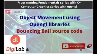 How to move an Object in computer Graphics by using Opengl | Bouncing ball example