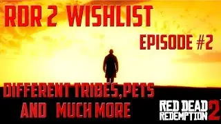 Red dead redemption 2-The Alamo,Different tribes,pets and much more [RDR2 Wishlist #episode2]