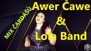 Awer Čawe & Lola Band - Khangerate, nakamel man (MIX ČARDÁŠŮ) 2021