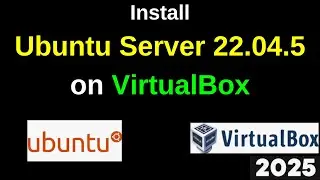 STOP! Install Ubuntu Server 22.04.5 LTS on VirtualBox the RIGHT Way! | 2025 updated
