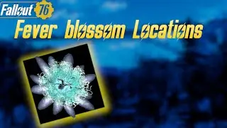 Fallout 76 - Fever Blossom Locations