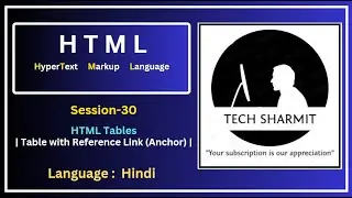 HTML Table with Hyperlinks Fields (Session-30) | Anchor Tag and Href with tables | Tech Sharmit