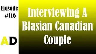 Episode 116: Interviewing A Blasian Canadian Couple