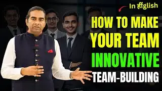How to make your team INNOVATIVE | Team Building | Hindi | Ajit Panicker