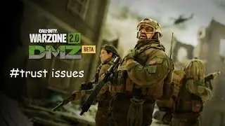 Warzone 2.0 DMZ | Trust issues