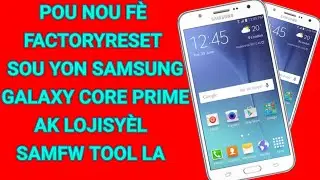MEN KOMAN POUN FÈ FACTORY RESET SOU SAMSUNG GALAXY CORE PRIME NOU AK SAMFW TOOL LA BYEN  FASIL