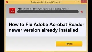 How to Fix Adobe Acrobat Reader newer version already installed