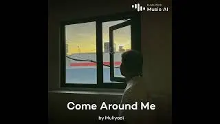 Come around me