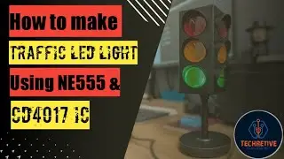 How to make Traffic Light LED | Using NE555 & CD4017 IC'S | #TRAFFIC LIGHT | By Techretive .