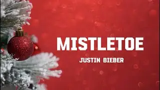 Justin Bieber - Mistletoe ( Lyrics )