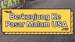 Berkunjung ke Pasar Malam USA