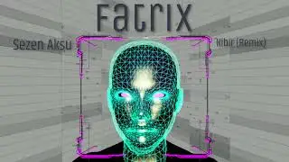 Fatrix & Sezen Aksu - Kibir (Remix) 4K