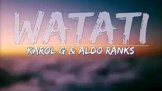 KAROL G & Aldo Ranks - WATATI (Lyrics) - Full Audio, 4k Video