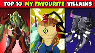 TOP 10 MY FAVOURITE Villains of BEN 10 || Fan 10k