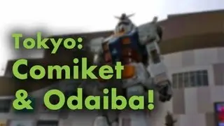 Tokyo: Comiket and Odaiba!