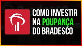 COMO APLICAR DINHEIRO NA POUPANÇA DO BRADESCO PELO APLICATIVO