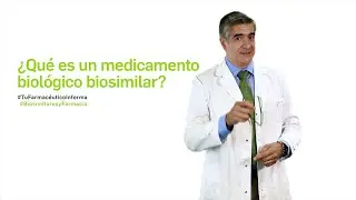 ¿Qué es un medicamento biológico biosimilar? Tu Farmacéutico Informa - 
