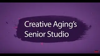 Creative Aging's Senior Studio -  Best Times