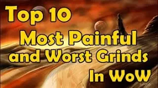Top 10 Most Painful and Worst Grinds in WoW