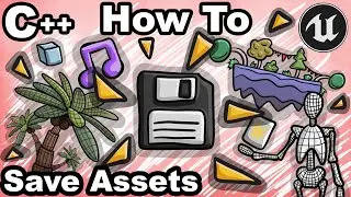 UE5 C++ 56 - How To Save Assets With C++? - Unreal Engine Tutorial CPP Editor Dirty Package Modified
