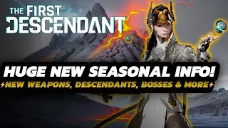 The First Descendant - NEW Weapons, Bosses & Characters | Seasonal INFO | Launch Tools & MORE
