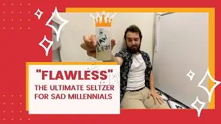 FLAWLESS: The Ultimate Seltzer for Sad Millennials