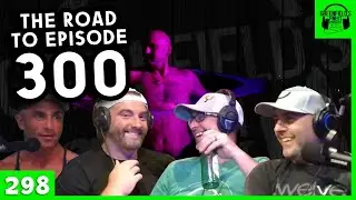 The Road To Episode 300! | EP 298 - GFP