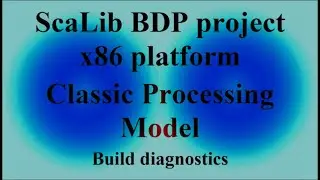 ScaLib BDP project x86 platform - Classic Processing Model - Build diagnostics ( VTR-391 )