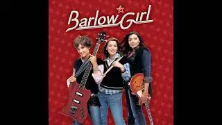 Barlowgirl   Never Alone