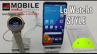 #MWC17 Primeras Impresiones LG Watch STYLE