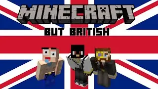 Minecraft but British