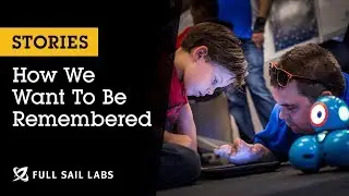 How We Want To Be Remembered | Full Sail Labs