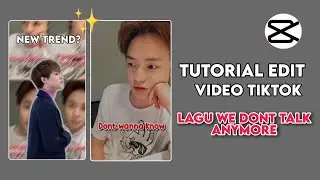 Tutorial Edit Video Tiktok Lagu we dont talk anymore ver slow di Capcut
