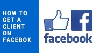 How to get a client on Facebook