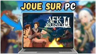Comment JOUER à AFK Journey depuis son PC