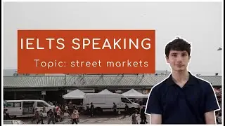 IELTS Speaking 2020: - Band 9 Sample Answers Topic: Street Markets