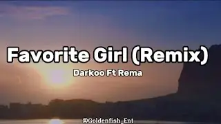 Darkoo Ft Rema - Favorite Girl (Lyrics)