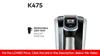 Keurig K475 Single Serve Programmable K- Cup Pod Coffee Maker Review