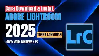 Cara Instal Adobe Lightroom CC 2025 di Windows 11 | Aman & Resmi | TUTORIAL TERBARU 100% WORK