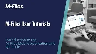 Introduction to M Files Mobile Application and QR Code