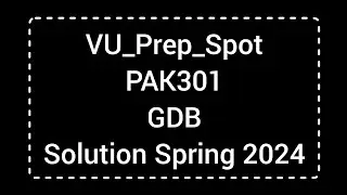 PAK301 GDB Solution Spring 2024 | PAK301 GDB 2024