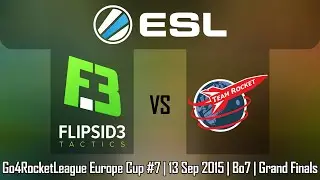 Rocket League Shoutcast: ESL Europe Cup #7 Grand Finals - Flipsid3 Tactics v. Team Rocket