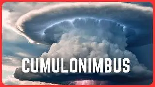 Cumulonimbus — The Giant Storm Clouds!